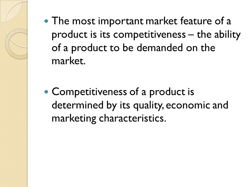 The most important market feature of a product is its competitiveness – the ability